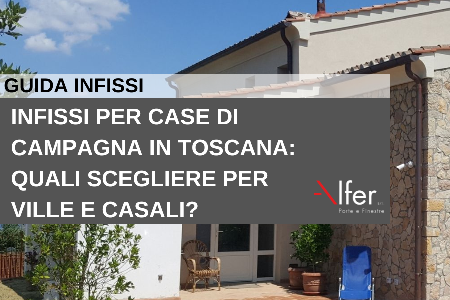 Migliori infissi per case di campagna in Toscana